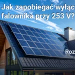 Wyłączanie falownika przy napięciu 253 V w instalacji fotowoltaicznej, rozwiązania F&F część 2