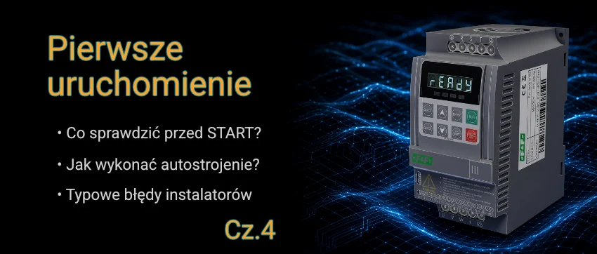 Pierwsze uruchomienie falownika, co sprawdzić przed startem, autostrojenie oraz typowe błędy instalatorów