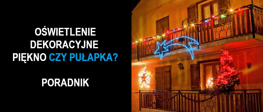 Oświetlenie świąteczne – piękno czy pułapka? Sprawdź, zanim podłączysz!