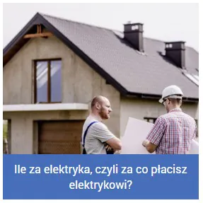 Ile za elektryka, czyli za co płacisz elektrykowi? Jakie koszty wiążą się z instalacją elektryczną?