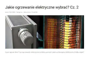 Jakie ogrzewanie elektryczne wybrać? Czy ogrzewanie elektryczne to dobry pomysł i jakie są dostępne elektryczne źródła ciepła?
